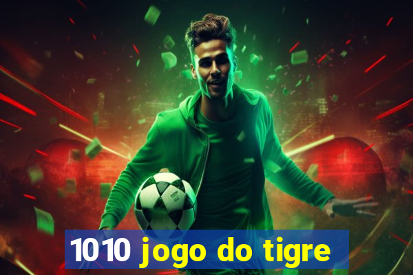 1010 jogo do tigre